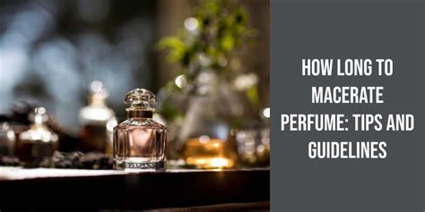 macerate perfume|how long to macerate perfume.